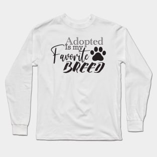 Adopted Is My Favorite Breed Long Sleeve T-Shirt